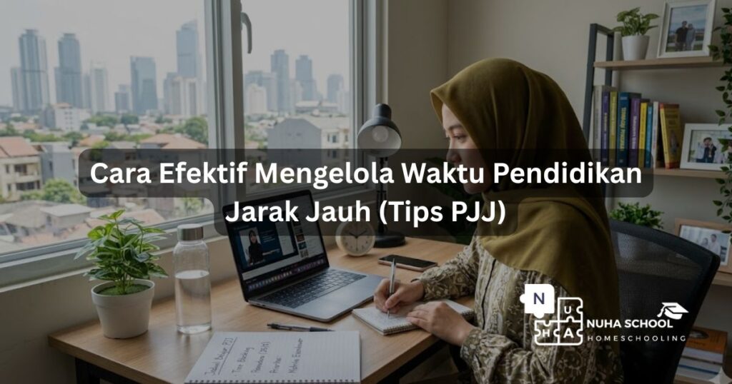 Cara Efektif Mengelola Waktu Pendidikan Jarak Jauh (Tips PJJ)